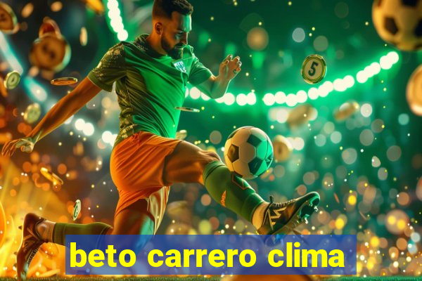 beto carrero clima